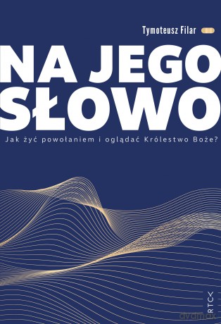 Na jego słowo - Tymoteusz Filar [KSIĄŻKA]