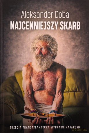 Najcenniejszy skarb. Trzecia transatlantycka wyprawa kajakowa - Aleksander Doba [KSIĄŻKA]