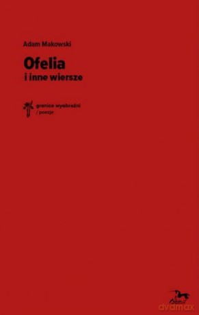 Ofelia i inne wiersze - Adam Makowski [KSIĄŻKA]