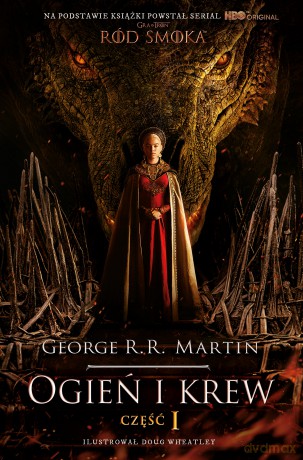 Ogień i krew. Pieśń Lodu i Ognia (Tom 1) - George R.R. Martin [KSIĄŻKA]