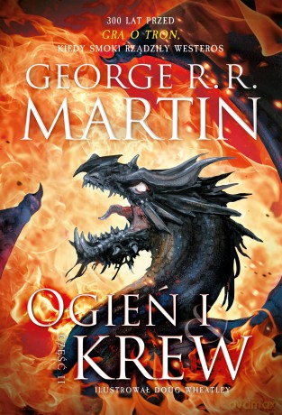 Ogień i krew. Pieśń Lodu i Ognia. Część 2 - George R.R. Martin [KSIĄŻKA]