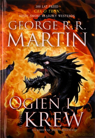 Ogień i krew. Pieśń Lodu i Ognia. Część 2 - George R.R. Martin [KSIĄŻKA]
