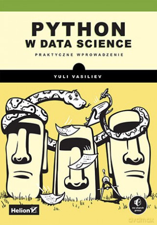 Python w data science. Praktyczne wprowadzenie - Yuli Vasiliev [KSIĄŻKA]