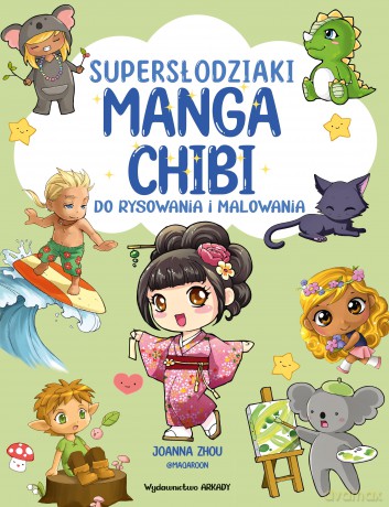 Supersłodziaki MANGA CHIBI. Do rysowania i malowania. Manga Chibi - Joanna Zhou [KSIĄŻKA]