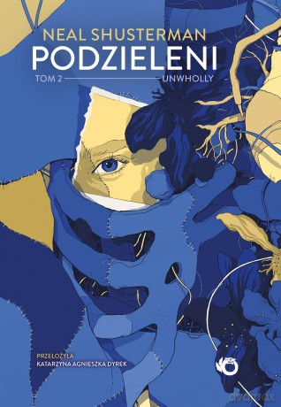 Unwholly. Podzieleni (Tom 2) - Neal Shusterman [KSIĄŻKA]