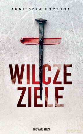 Wilcze ziele - Agnieszka Fortuna,Agnieszka Fortuna [KSIĄŻKA]