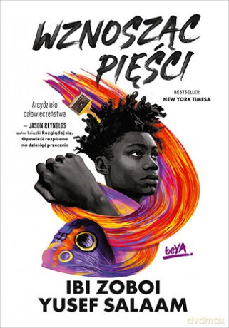 Wznosząc pięści - Ibi Zoboi,Yusef Salaam [KSIĄŻKA]