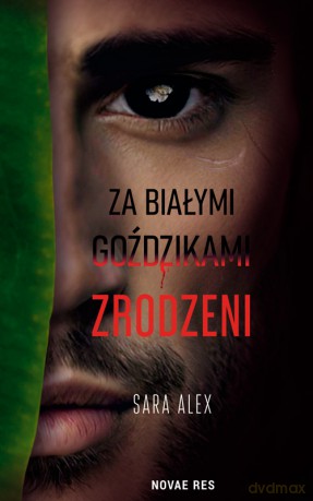 Za białymi goździkami. Zrodzeni - Sara Alex [KSIĄŻKA]