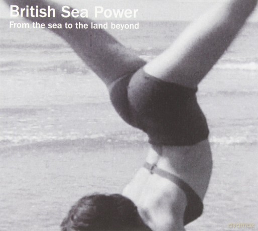 British Sea Power: From The Sea To The Land Beyond [CD]