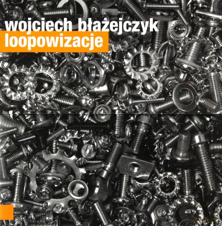 Wojciech Błażejczyk: Loopowizacje [CD]