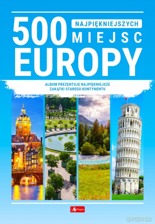 500 najpiękniejszych miejsc Europy [KSIĄŻKA]