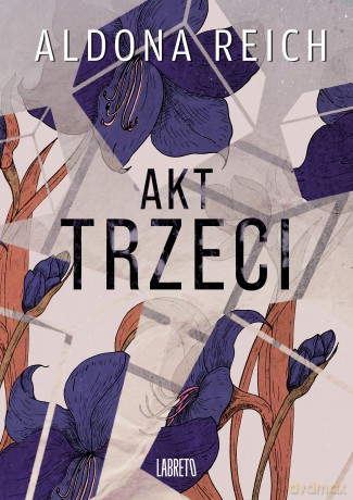 Akt trzeci - Aldona Reich [KSIĄŻKA]