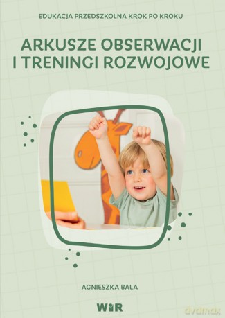 Arkusze obserwacji i treningi rozwojowe - Agnieszka Bala [KSIĄŻKA]