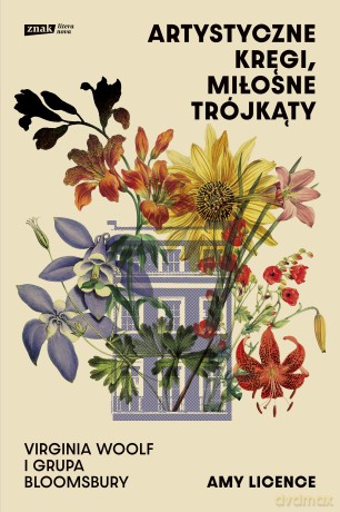 Artystyczne kręgi, miłosne trójkąty. Virginia Woolf i grupa Bloomsbury - Amy Licence [KSIĄŻKA]