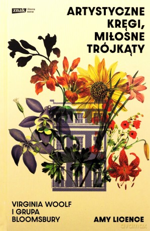 Artystyczne kręgi, miłosne trójkąty. Virginia Woolf i grupa Bloomsbury - Amy Licence [KSIĄŻKA]
