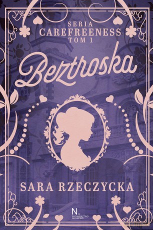 Beztroska. Carefreeness (Tom 1) - Sara Rzeczycka [KSIĄŻKA]