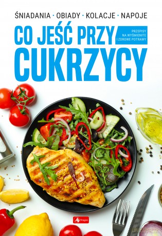 Co jeść przy cukrzycy [KSIĄŻKA]