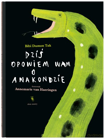 Dziś opowiem wam o anakondzie - Bibi Dumon Tak [KSIĄŻKA]