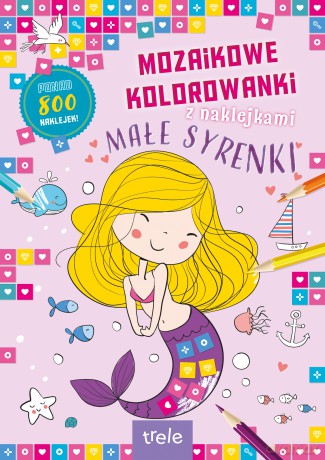 Mozaikowe kolorowanki. Małe syrenki. Mozaikowe kolorowanki [KSIĄŻKA]