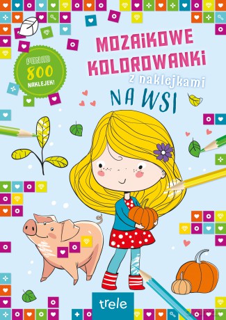 Mozaikowe kolorowanki. Na wsi. Mozaikowe kolorowanki [KSIĄŻKA]