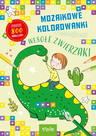 Mozaikowe kolorowanki. Wesołe zwierzaki. Mozaikowe kolorowanki [KSIĄŻKA]