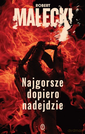 Najgorsze dopiero nadejdzie. Seria z Markiem Benerem (Tom 1) - Robert Małecki [KSIĄŻKA]