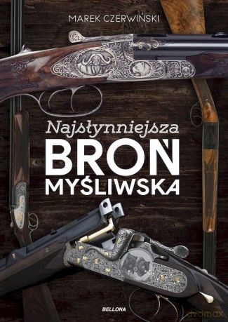 Najsłynniejsza broń myśliwska - Marek Czerwiński [KSIĄŻKA]