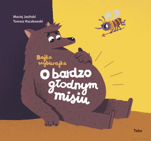 O bardzo głodnym misiu. Bajka wybierajka - Maciej Jasiński [KSIĄŻKA]