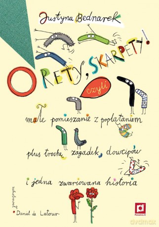 O rety, skarpety! Małe pomieszanie z poplątaniem plus trochę zagadek, dowcipów i jedna zwariowana historia. Niesamowite przygody dziesięciu skarpetek - Justyna Bednarek [KSIĄŻKA]