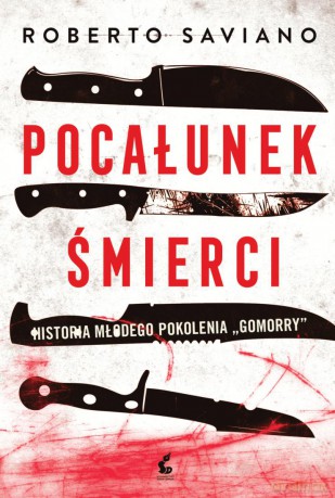 Pocałunek śmierci - Roberto Saviano [KSIĄŻKA]