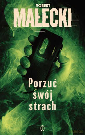 Porzuć swój strach. Seria z Markiem Benerem (Tom 2) - Robert Małecki [KSIĄŻKA]