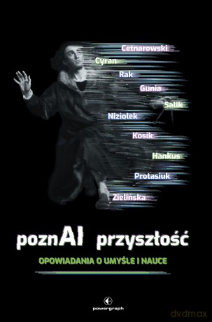 PoznAI przyszłość. Opowiadania o umyśle i nauce [KSIĄŻKA]