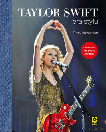 Taylor Swift. Era stylu - Terry Newman [KSIĄŻKA]