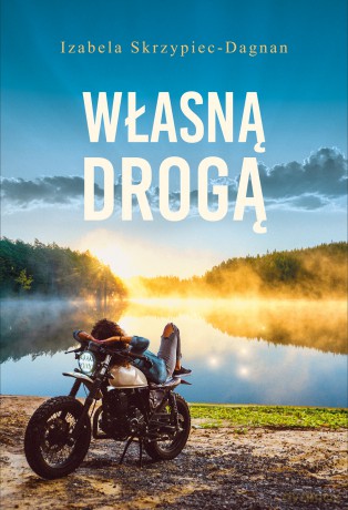 Własną drogą - Izabela Skrzypiec-Dagnan [KSIĄŻKA]
