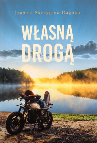 Własną drogą - Izabela Skrzypiec-Dagnan [KSIĄŻKA]