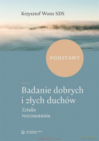 Badanie dobrych i złych duchów - Krzysztof Wons SDS [KSIĄŻKA]