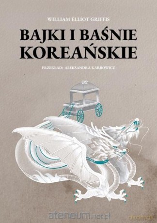 Bajki i baśnie koreańskie - William Elliot Griffis [KSIĄŻKA]