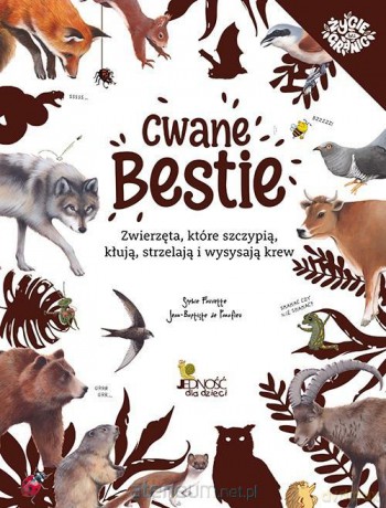 Cwane bestie. Zwierzęta, które szczypią, kłują... [KSIĄŻKA]