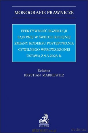 Efektywność egzekucji sądowej w świetle kolejnej zmiany kodeksu postępowania cywilnego [KSIĄŻKA]
