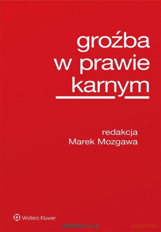 Groźba w prawie karnym - Marek Mozgawa [KSIĄŻKA]