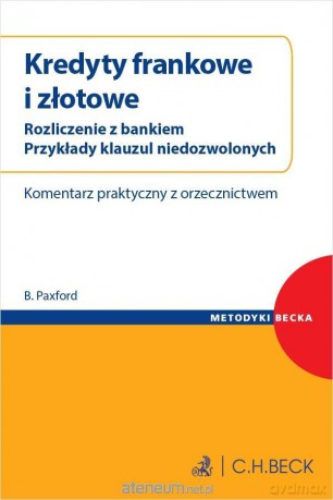 Kredyty frankowe i złotówkowe. Umowy kredytowe - Beata Paxford [KSIĄŻKA]