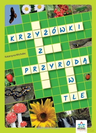 Krzyżówki z przyrodą w tle - Katarzyna Michalec [KSIĄŻKA]
