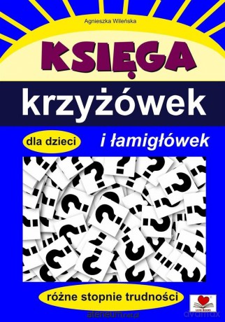 Księga krzyżówek i łamigłówek dla dzieci - Agnieszka Wileńska [KSIĄŻKA]