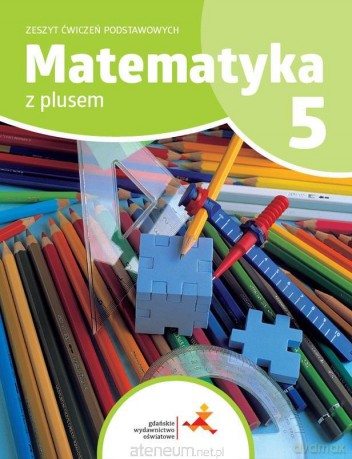Matematyka SP 5 Z plusem Zeszyt ćwiczeń podstaw. - P. Zarzycki, M. Tokarska, A. Orzeszek [KSIĄŻKA]