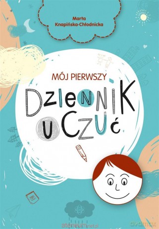Mój pierwszy dziennik uczuć - Marta Knapińska-Chłodnicka [KSIĄŻKA]