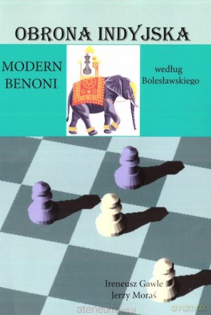 Obrona indyjska. Modern Benoni - Ireneusz Gawle, Jerzy Moraś [KSIĄŻKA]