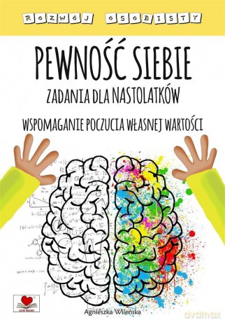 Pewność siebie. Zadania dla nastolatków - Agnieszka Wileńska [KSIĄŻKA]