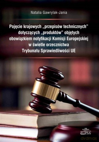 Pojęcie krajowych przepisów technicznych - Natalia Gawrylak-Jania [KSIĄŻKA]