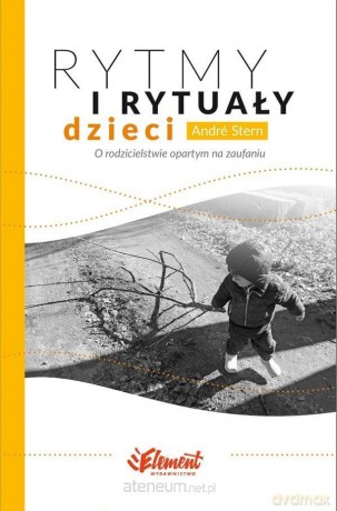 Rytmy i rytuały dzieci - Andre Stern [KSIĄŻKA]