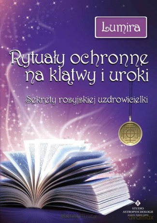 Rytuały ochronne na klątwy i uroki - Lumira [KSIĄŻKA]